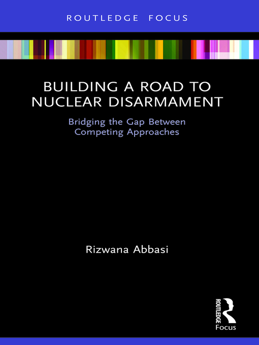 Title details for Building a Road to Nuclear Disarmament by Rizwana Abbasi - Available